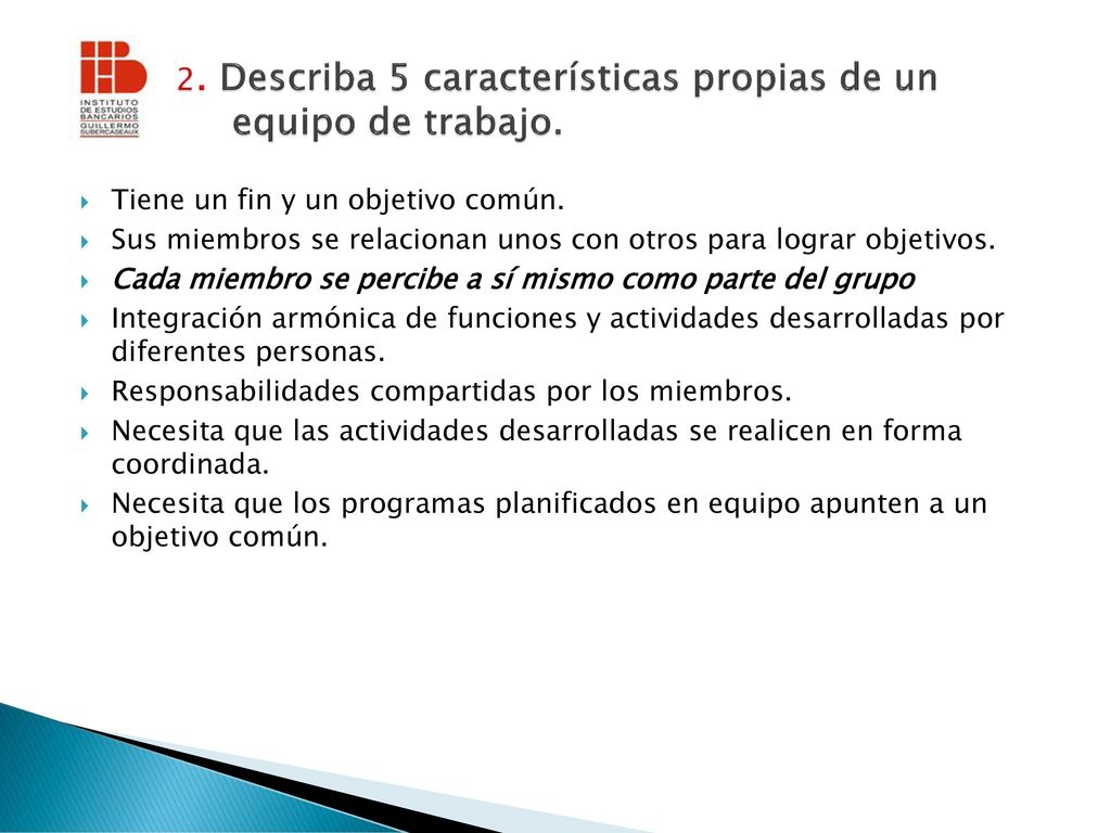 2. Describa 5 características propias de un equipo de trabajo.