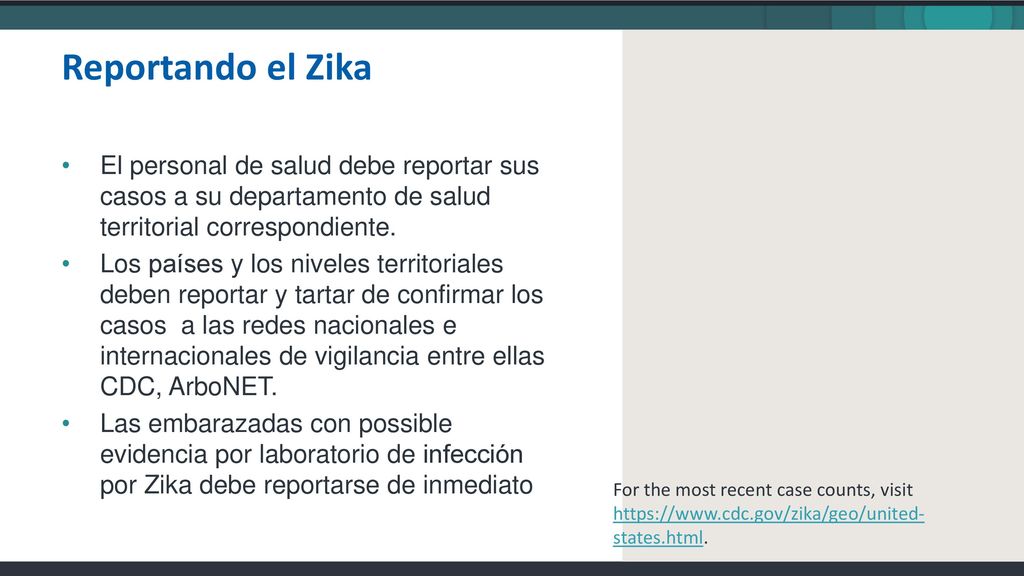 Reportando el Zika El personal de salud debe reportar sus casos a su departamento de salud territorial correspondiente.