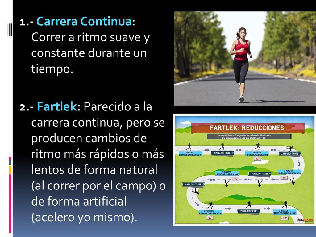 1.- Carrera Continua: Correr a ritmo suave y constante durante un tiempo.