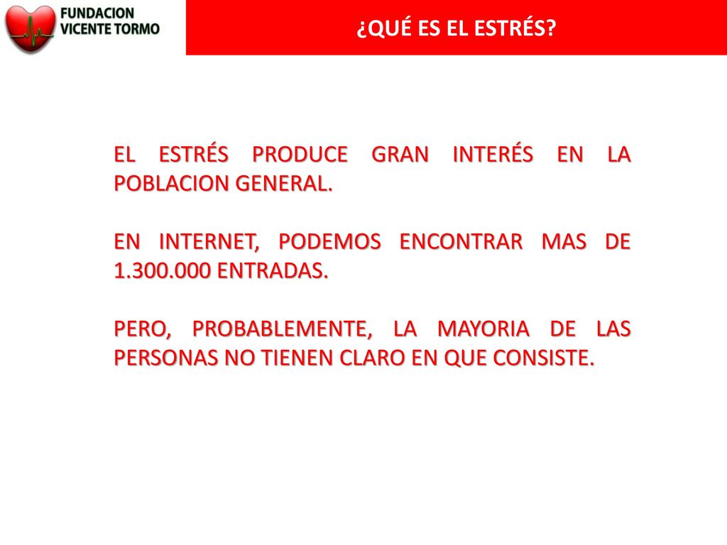 ¿QUÉ ES EL ESTRÉS EL ESTRÉS PRODUCE GRAN INTERÉS EN LA POBLACION GENERAL. EN INTERNET, PODEMOS ENCONTRAR MAS DE ENTRADAS.