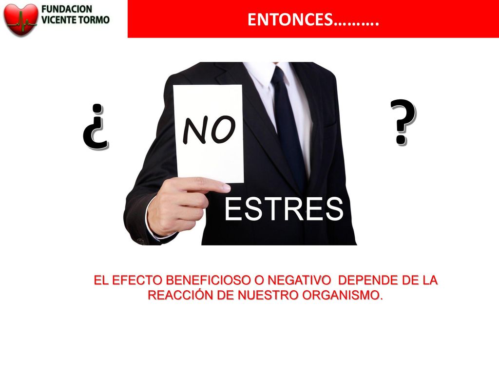 ENTONCES………. ¿ EL EFECTO BENEFICIOSO O NEGATIVO DEPENDE DE LA REACCIÓN DE NUESTRO ORGANISMO.