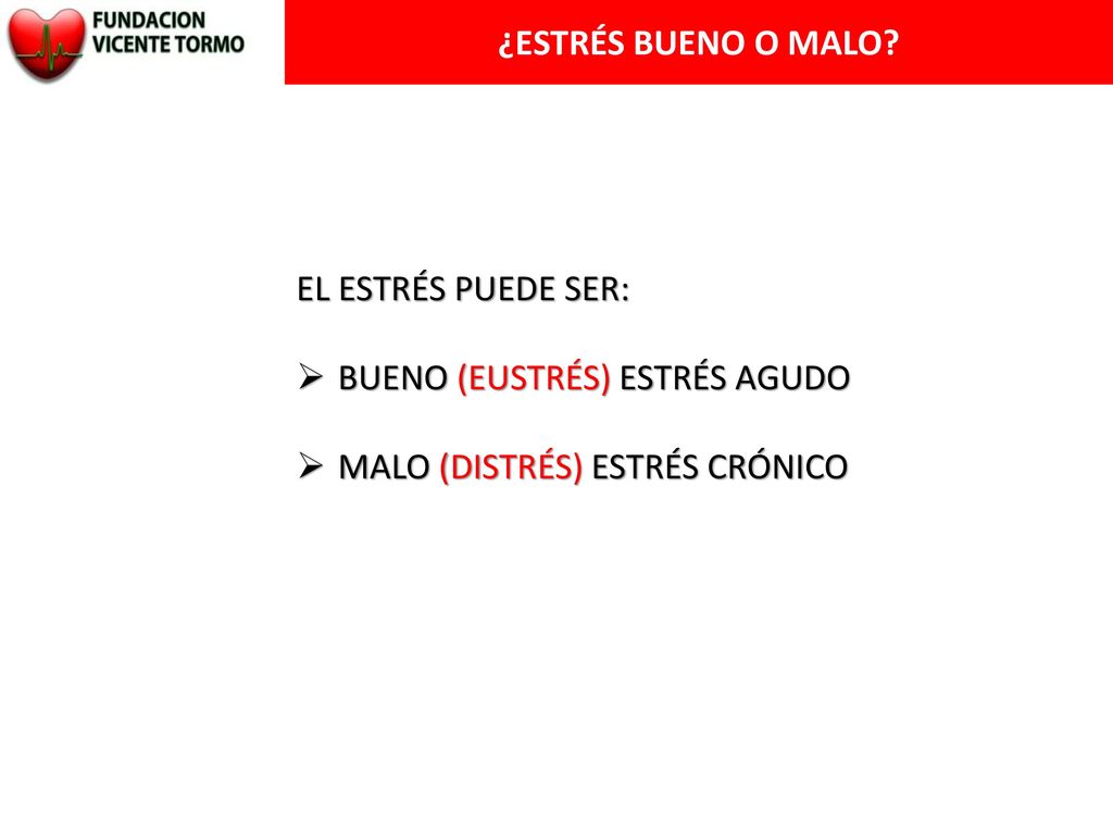 ¿ESTRÉS BUENO O MALO. EL ESTRÉS PUEDE SER: BUENO (EUSTRÉS) ESTRÉS AGUDO.