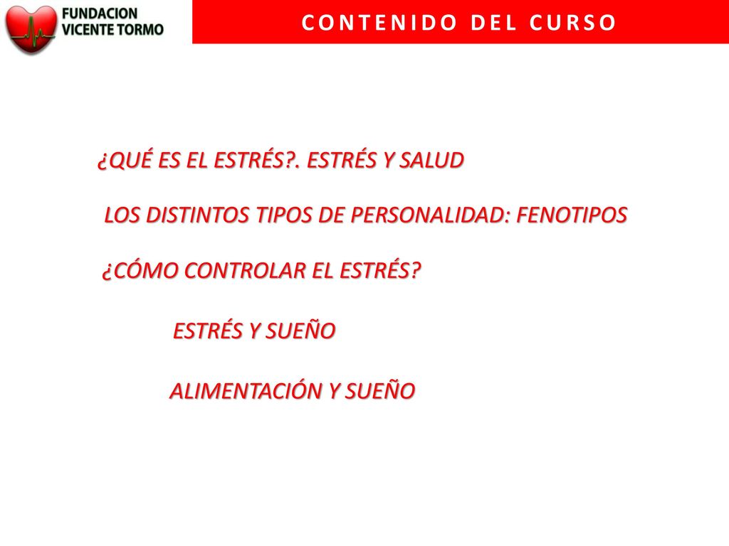 CONTENIDO DEL CURSO ¿QUÉ ES EL ESTRÉS . ESTRÉS Y SALUD. LOS DISTINTOS TIPOS DE PERSONALIDAD: FENOTIPOS.