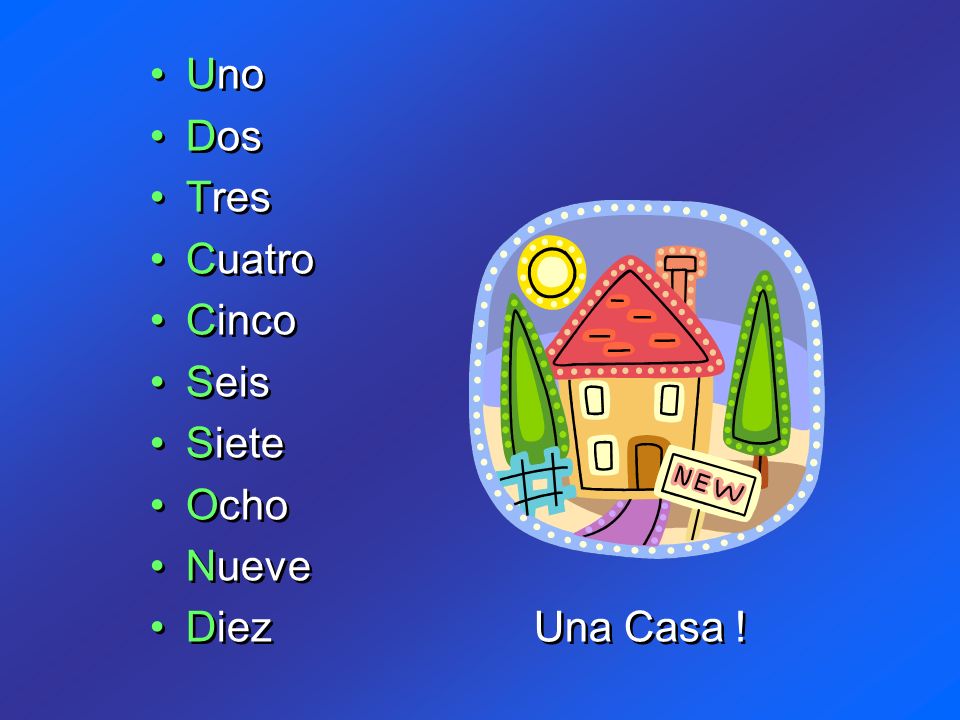 Uno Dos Tres Cuatro Cinco Seis Siete Ocho Nueve Diez Una Casa !