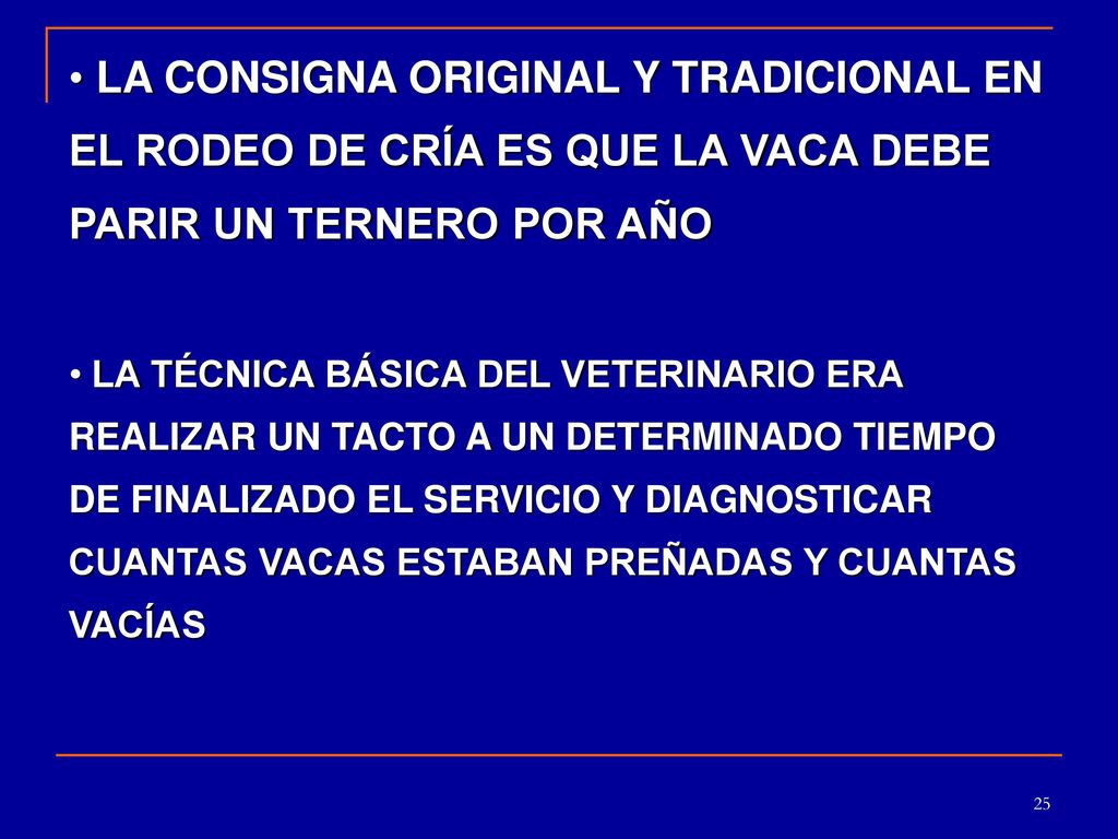 LA CONSIGNA ORIGINAL Y TRADICIONAL EN EL RODEO DE CRÍA ES QUE LA VACA DEBE PARIR UN TERNERO POR AÑO