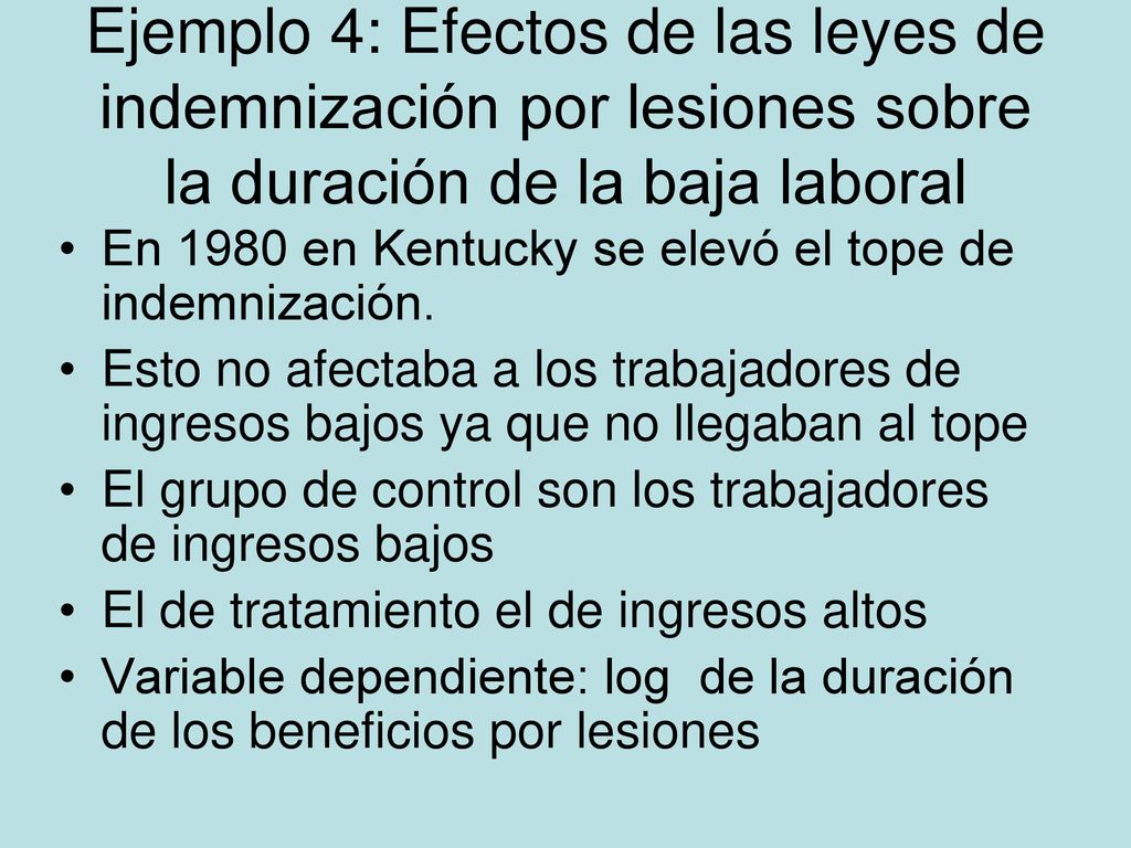 Ejemplo 4: Efectos de las leyes de indemnización por lesiones sobre la duración de la baja laboral