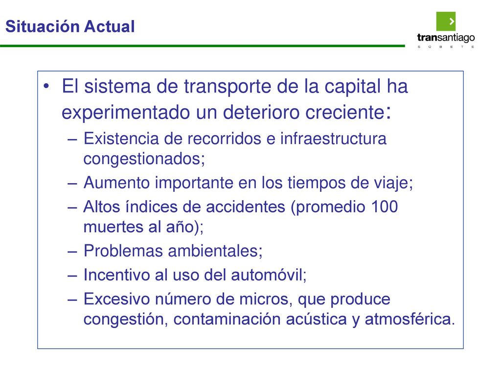 Situación Actual El sistema de transporte de la capital ha experimentado un deterioro creciente: