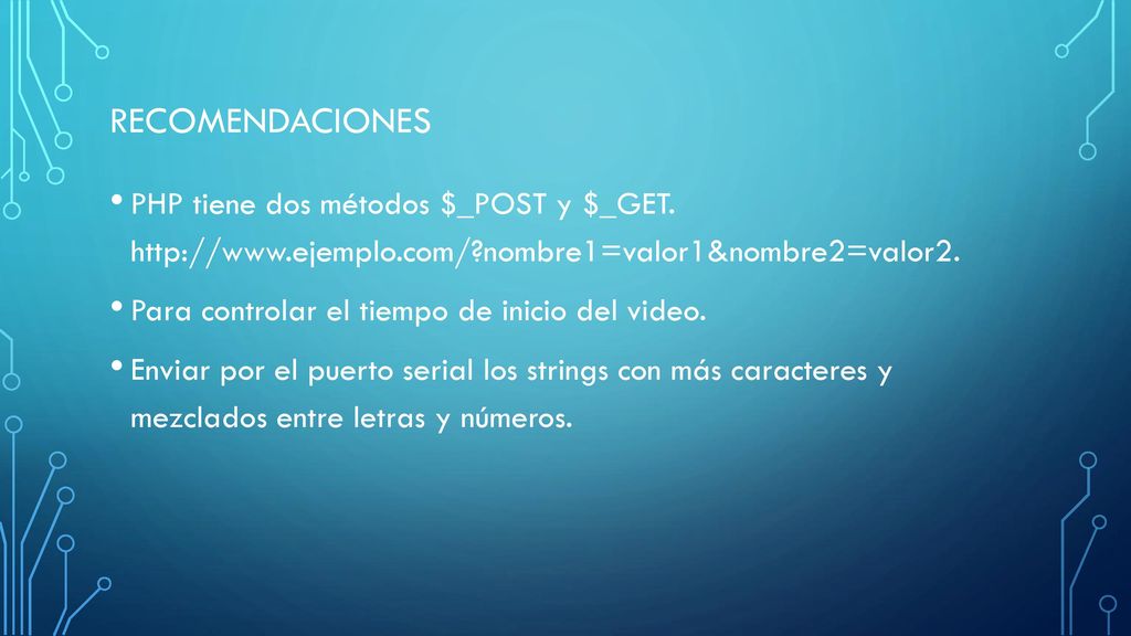 Recomendaciones PHP tiene dos métodos $_POST y $_GET.   nombre1=valor1&nombre2=valor2.