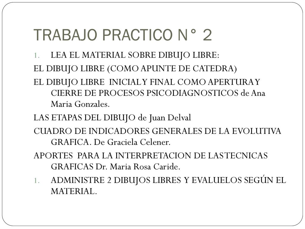 TRABAJO PRACTICO N° 2 LEA EL MATERIAL SOBRE DIBUJO LIBRE: