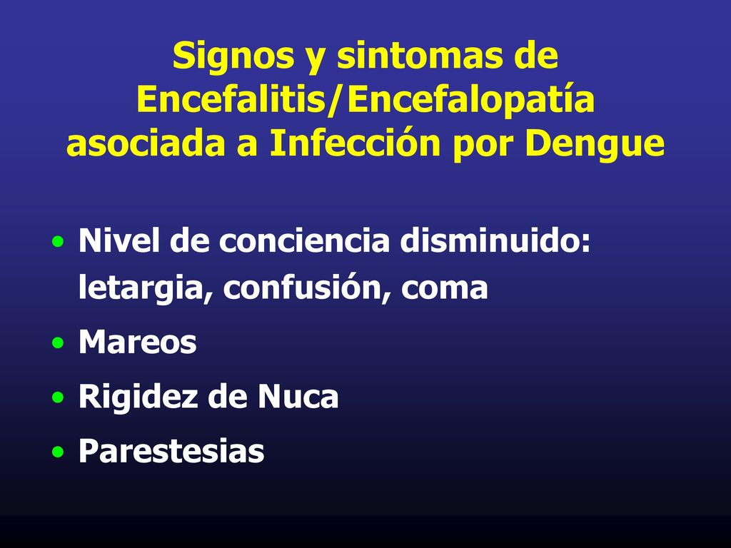 Signos y sintomas de Encefalitis/Encefalopatía asociada a Infección por Dengue