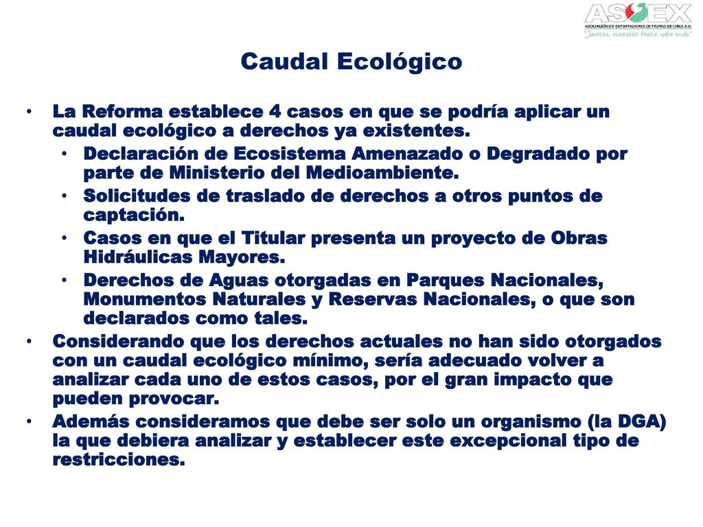 Caudal Ecológico La Reforma establece 4 casos en que se podría aplicar un caudal ecológico a derechos ya existentes.