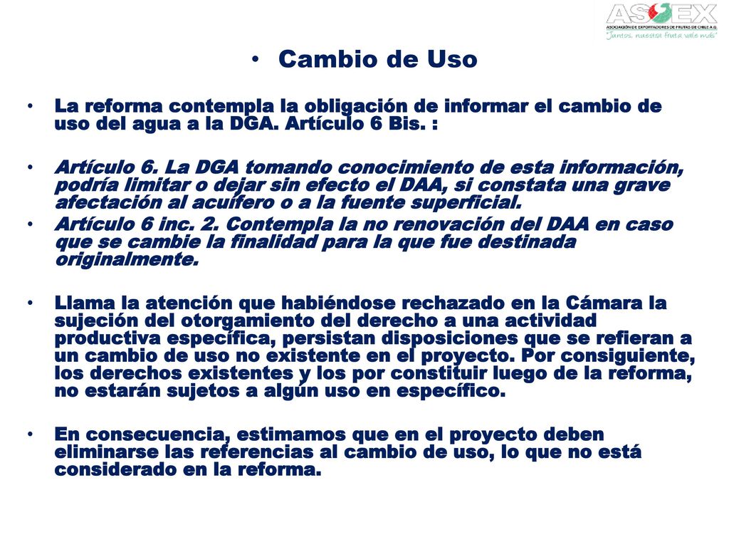 Cambio de Uso La reforma contempla la obligación de informar el cambio de uso del agua a la DGA. Artículo 6 Bis. :