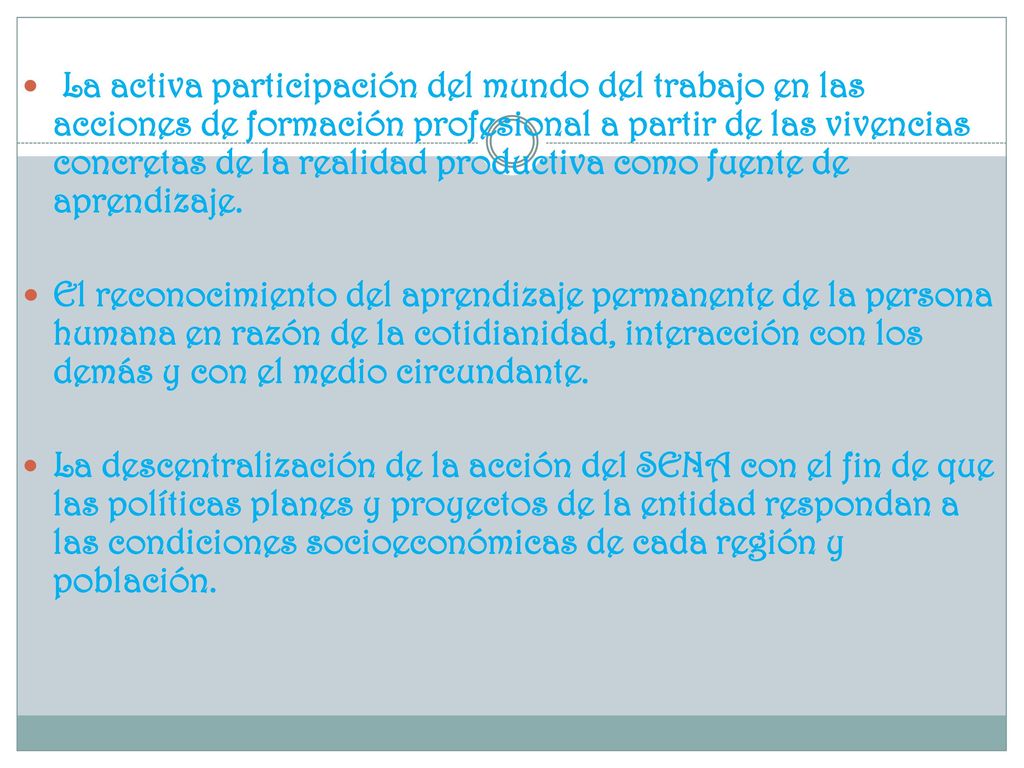 La activa participación del mundo del trabajo en las acciones de formación profesional a partir de las vivencias concretas de la realidad productiva como fuente de aprendizaje.