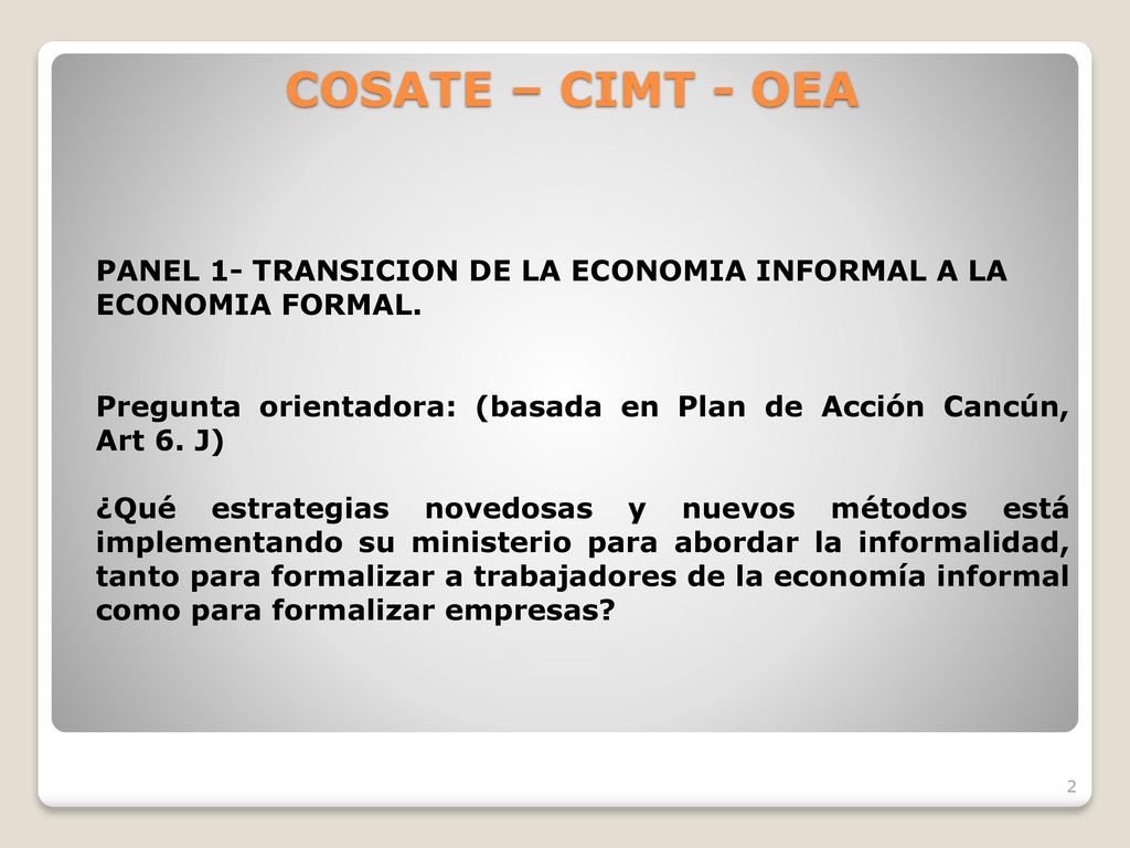 COSATE – CIMT - OEA PANEL 1- TRANSICION DE LA ECONOMIA INFORMAL A LA ECONOMIA FORMAL.