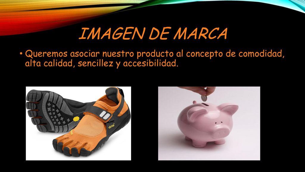 IMAGEN DE MARCA Queremos asociar nuestro producto al concepto de comodidad, alta calidad, sencillez y accesibilidad.