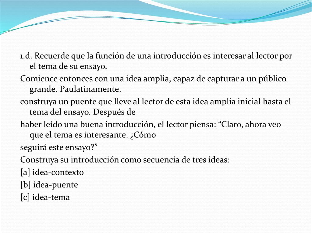 1.d. Recuerde que la función de una introducción es interesar al lector por el tema de su ensayo.