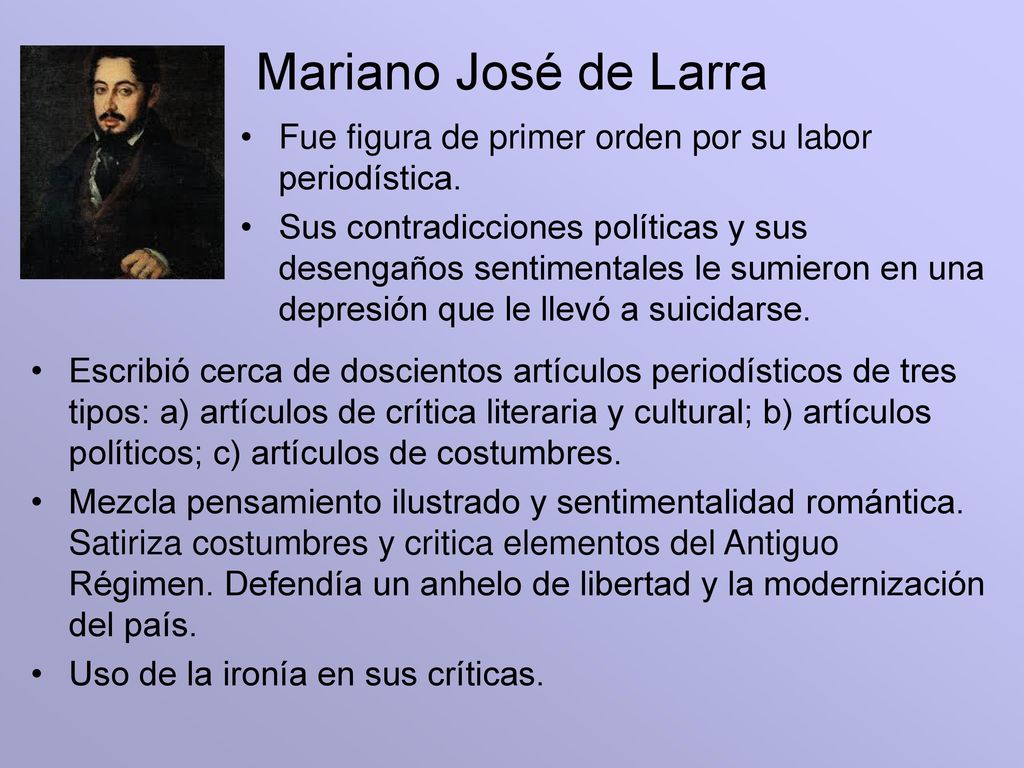 Mariano José de Larra Fue figura de primer orden por su labor periodística.