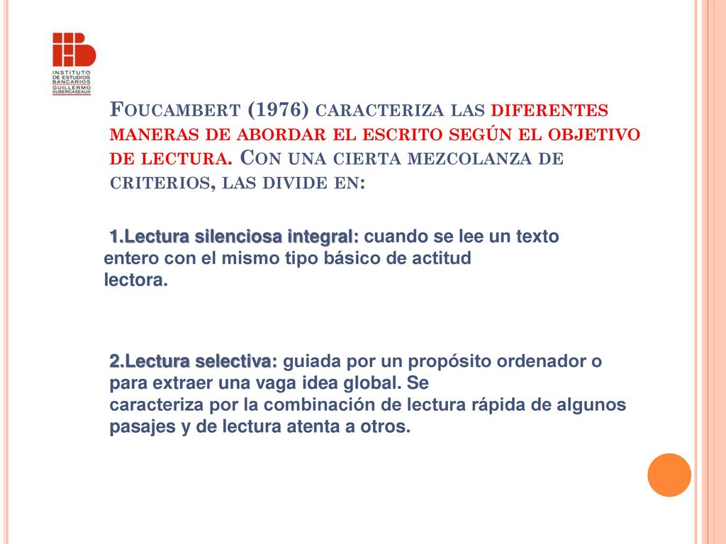 Foucambert (1976) caracteriza las diferentes maneras de abordar el escrito según el objetivo de lectura. Con una cierta mezcolanza de criterios, las divide en: