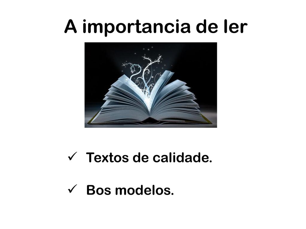A importancia de ler Textos de calidade. Bos modelos.