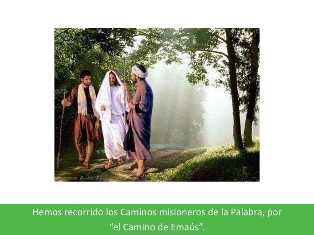 Hemos recorrido los Caminos misioneros de la Palabra, por el Camino de Emaús .