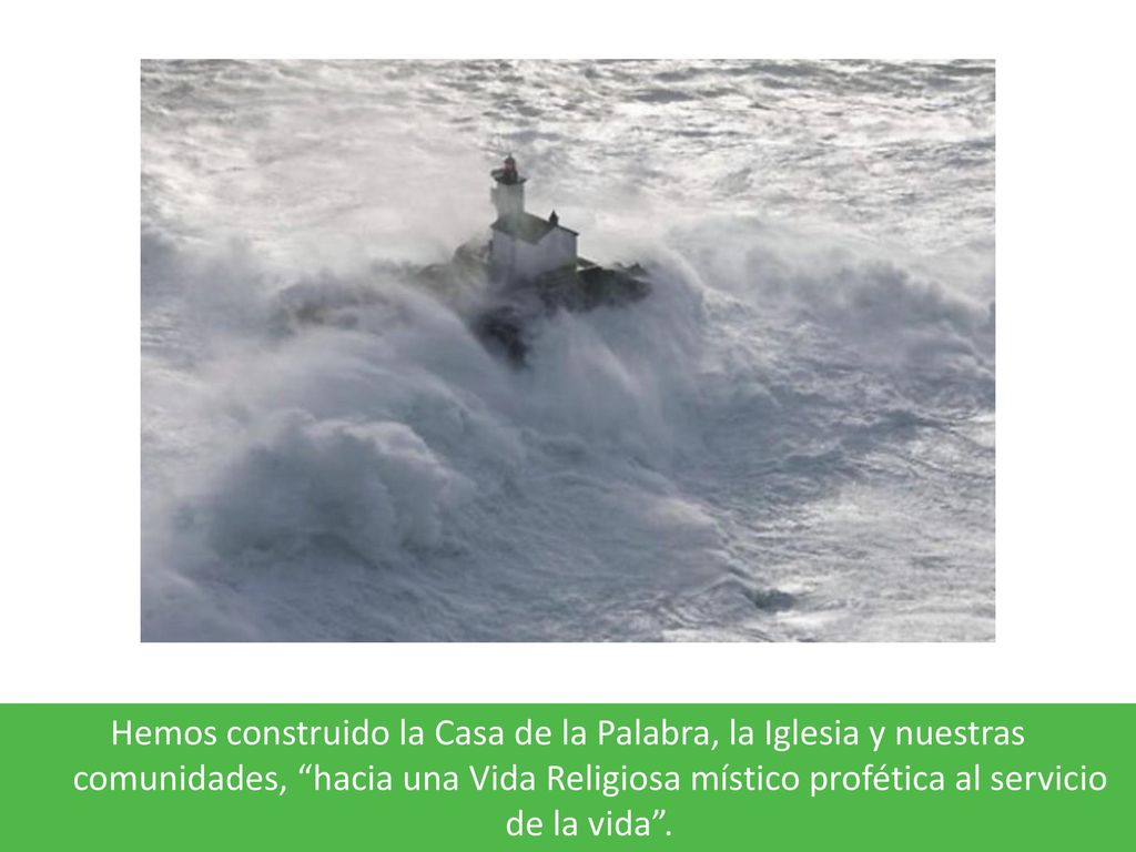 Hemos construido la Casa de la Palabra, la Iglesia y nuestras comunidades, hacia una Vida Religiosa místico profética al servicio de la vida .