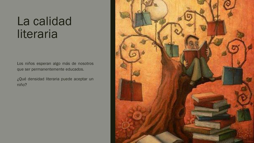La calidad literaria Los niños esperan algo más de nosotros que ser permanentemente educados.