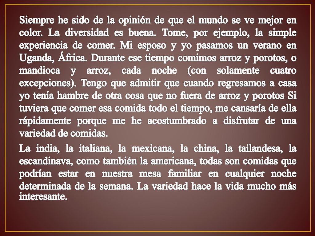 Siempre he sido de la opinión de que el mundo se ve mejor en color