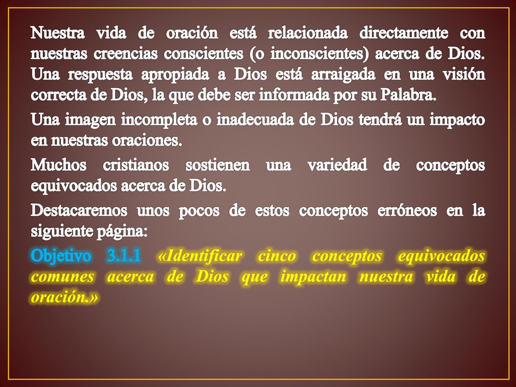 Nuestra vida de oración está relacionada directamente con nuestras creencias conscientes (o inconscientes) acerca de Dios.