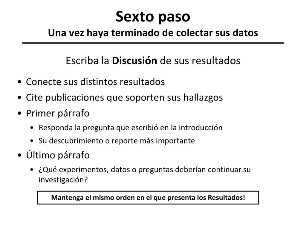 Sexto paso Una vez haya terminado de colectar sus datos