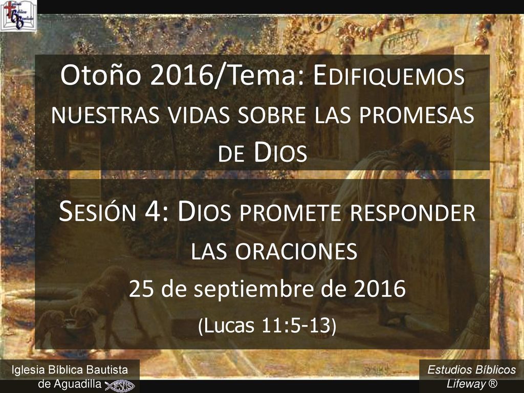 Otoño 2016/Tema: Edifiquemos nuestras vidas sobre las promesas de Dios