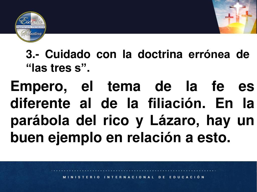 3.- Cuidado con la doctrina errónea de las tres s .