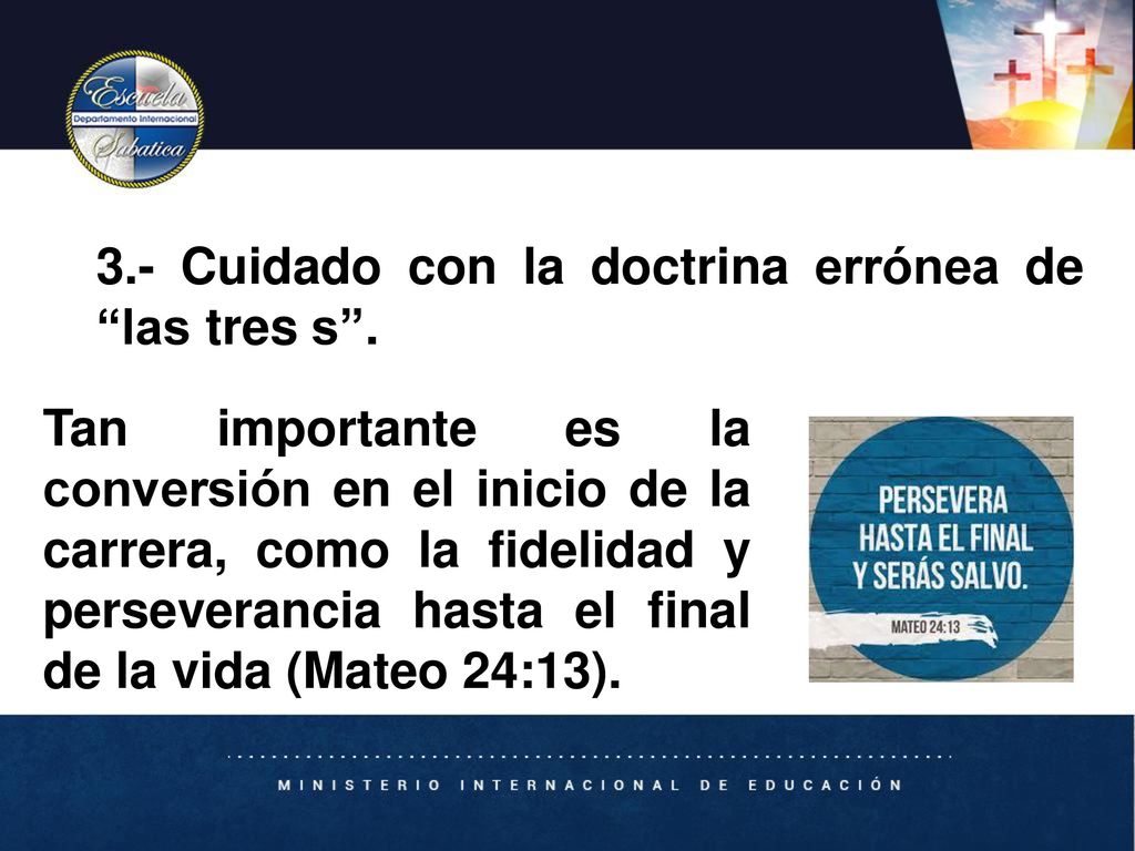3.- Cuidado con la doctrina errónea de las tres s .