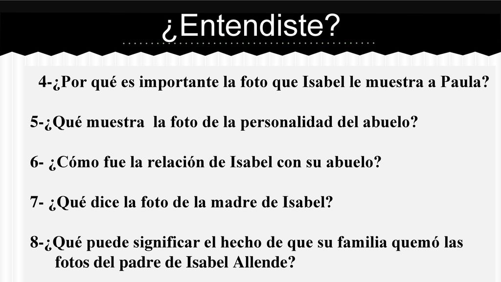 ¿Entendiste 4-¿Por qué es importante la foto que Isabel le muestra a Paula 5-¿Qué muestra la foto de la personalidad del abuelo
