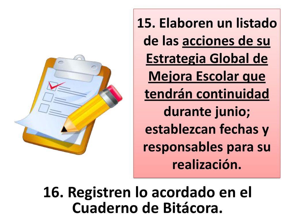 16. Registren lo acordado en el Cuaderno de Bitácora.