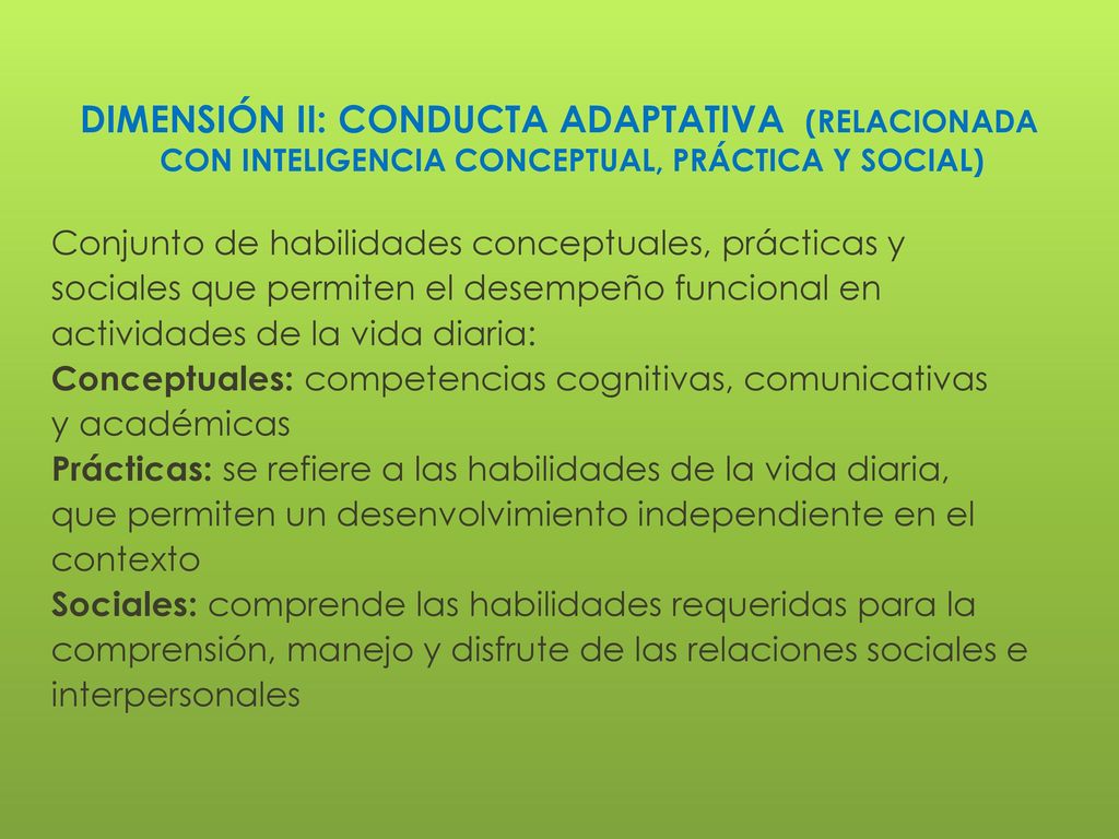 DIMENSIÓN II: CONDUCTA ADAPTATIVA (RELACIONADA CON INTELIGENCIA CONCEPTUAL, PRÁCTICA Y SOCIAL)