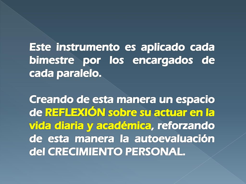 Este instrumento es aplicado cada bimestre por los encargados de cada paralelo.