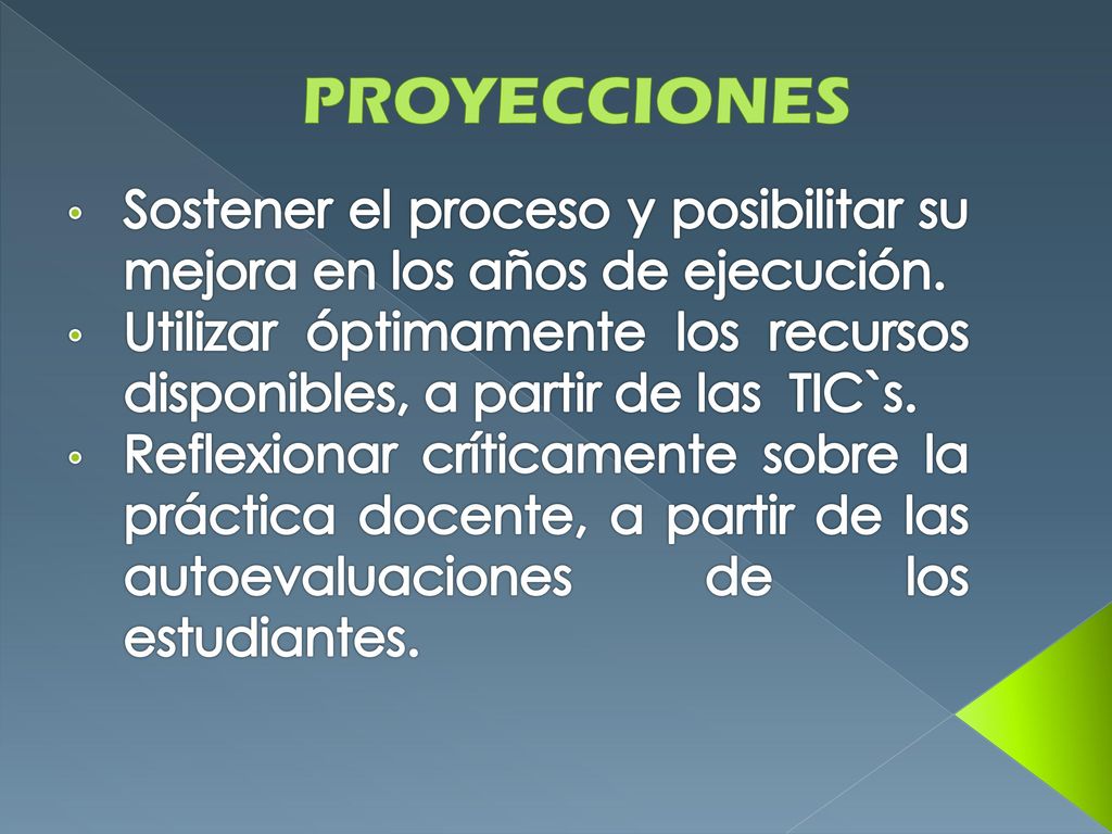 PROYECCIONES Sostener el proceso y posibilitar su mejora en los años de ejecución.