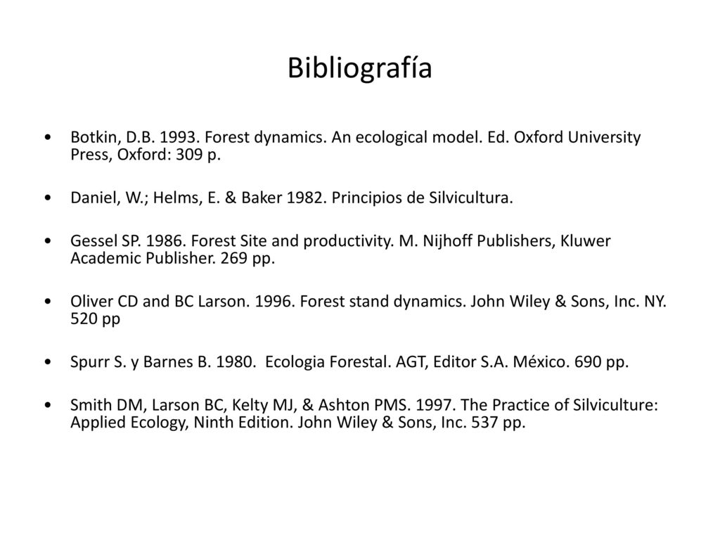 Bibliografía Botkin, D.B Forest dynamics. An ecological model. Ed. Oxford University Press, Oxford: 309 p.
