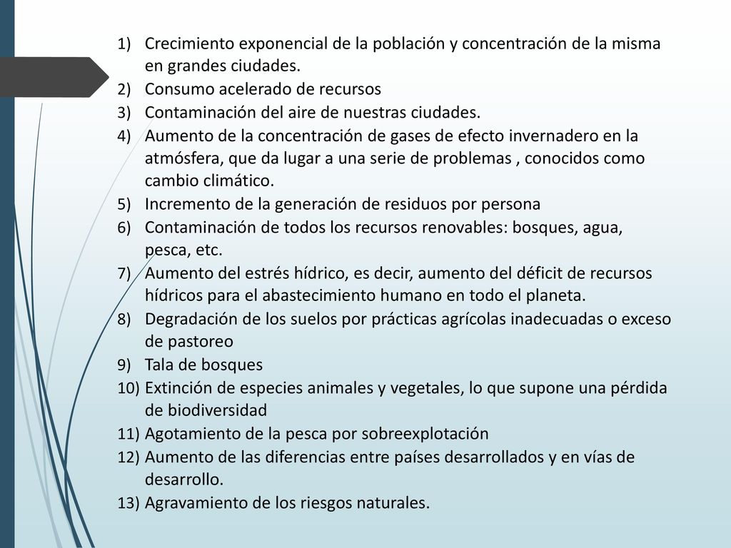 Crecimiento exponencial de la población y concentración de la misma en grandes ciudades.