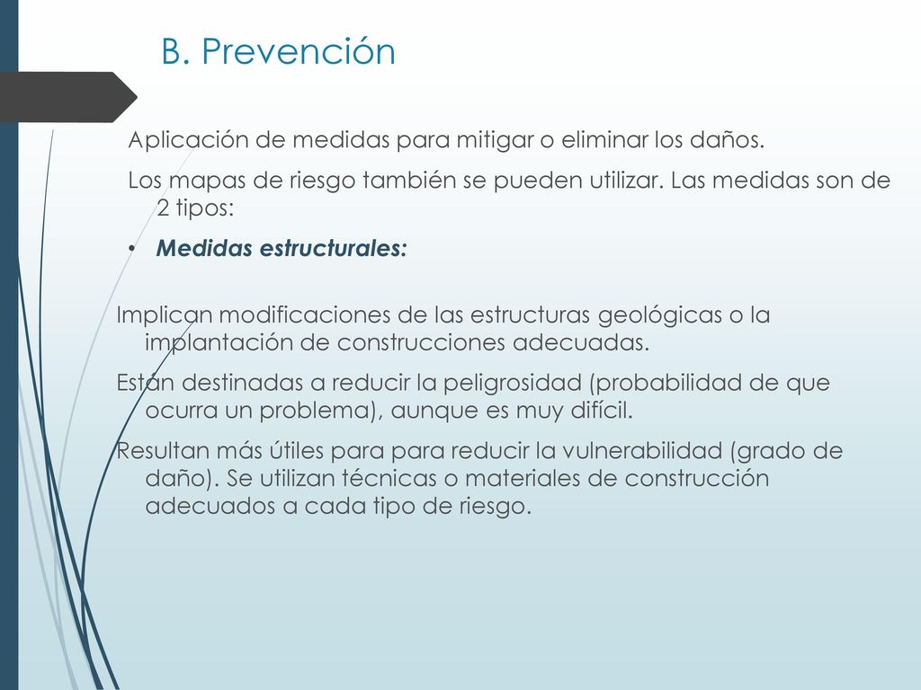 B. Prevención Aplicación de medidas para mitigar o eliminar los daños.