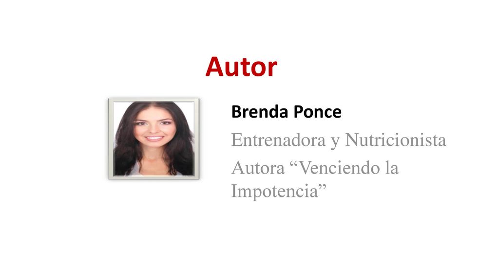 Autor Brenda Ponce Entrenadora y Nutricionista Autora Venciendo la Impotencia