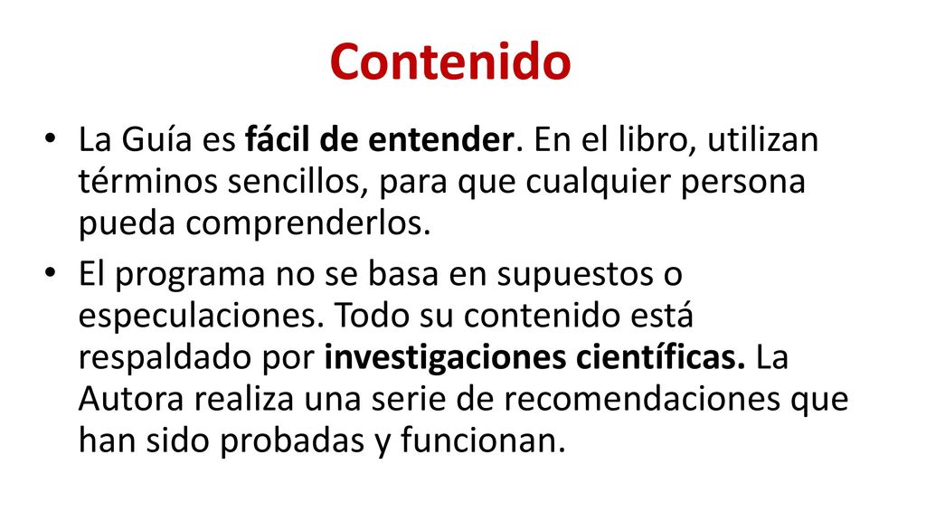 Contenido La Guía es fácil de entender. En el libro, utilizan términos sencillos, para que cualquier persona pueda comprenderlos.