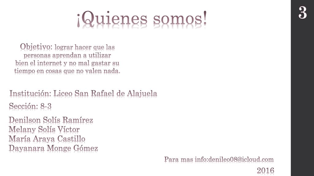 3 ¡Quienes somos! Objetivo: lograr hacer que las personas aprendan a utilizar.