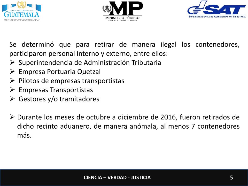 Se determinó que para retirar de manera ilegal los contenedores, participaron personal interno y externo, entre ellos: