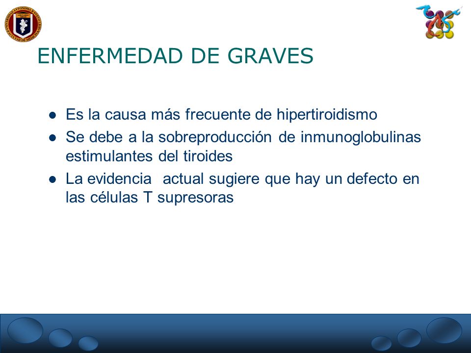 ENFERMEDAD DE GRAVES Es la causa más frecuente de hipertiroidismo