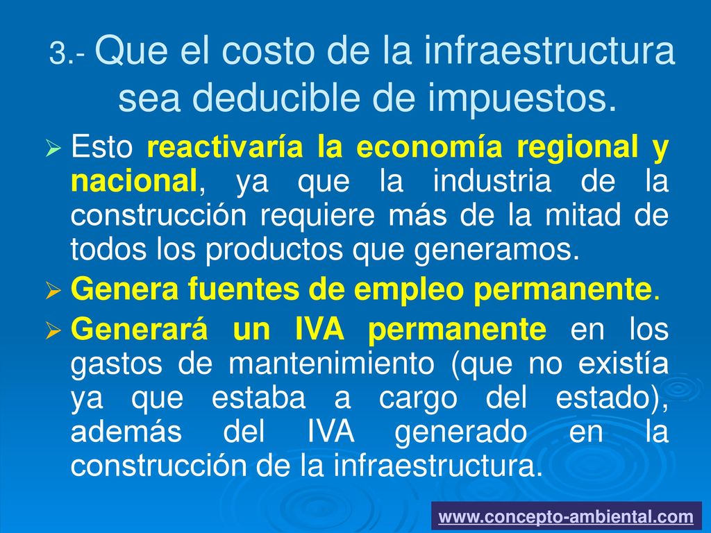 3.- Que el costo de la infraestructura sea deducible de impuestos.