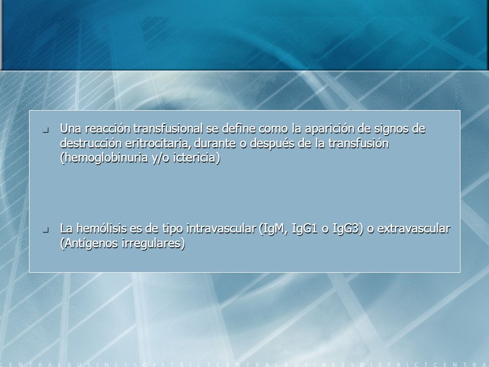 Una reacción transfusional se define como la aparición de signos de destrucción eritrocitaria, durante o después de la transfusión (hemoglobinuria y/o ictericia)