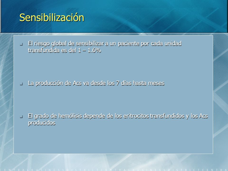 Sensibilización El riesgo global de sensibilizar a un paciente por cada unidad transfundida es del 1 – 1.6%