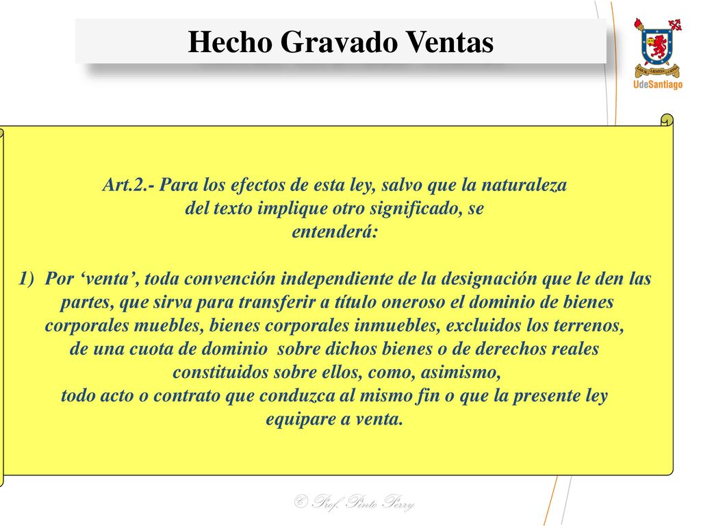 Hecho Gravado Ventas Art.2.- Para los efectos de esta ley, salvo que la naturaleza. del texto implique otro significado, se.
