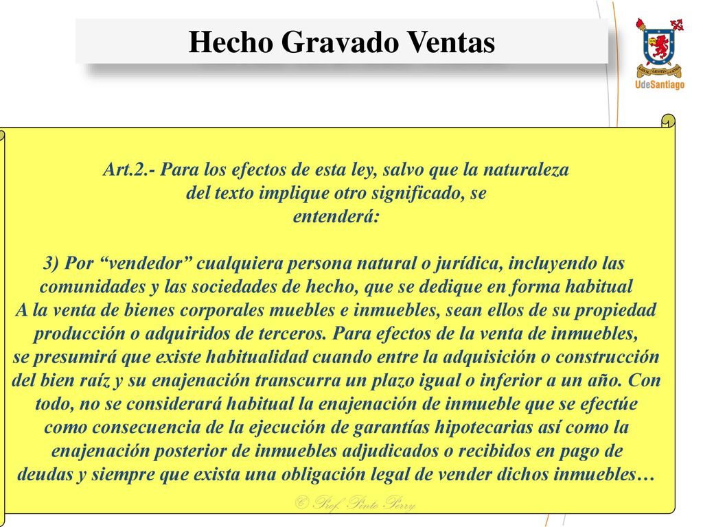 Hecho Gravado Ventas Art.2.- Para los efectos de esta ley, salvo que la naturaleza. del texto implique otro significado, se.